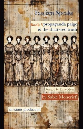 Fascism Speaks: Book 5. Propaganda Paige & The Shattered Truth