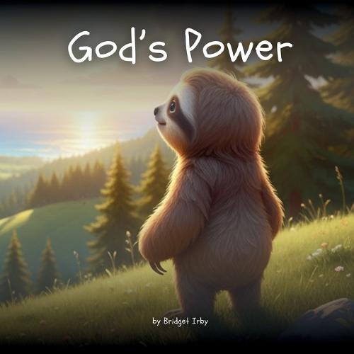 God's Power with Wiggles the Sloth: Helping Little Hearts Trust God's Strength When They Feel Small