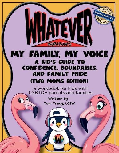 My Family, My Voice: A Kid's Guide to Confidence, Boundaries, and Family Pride (Two Moms Edition)