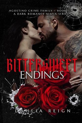 Bittersweet Endings: Agostino Crime Family Book 6