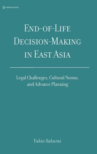 End-of-Life Decision-Making in East Asia: Legal Challenges, Cultural Norms, and Advance Planning