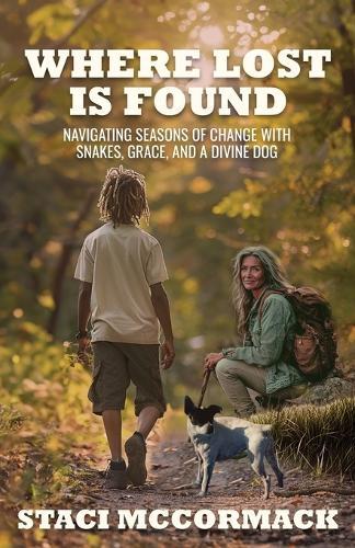 Where Lost Is Found: Navigating Seasons of Change with Snakes, Grace, and a Divine Dog