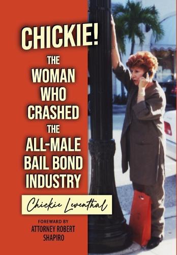 Chickie! The Woman Who Crashed the All-Male Bail Bond Industry