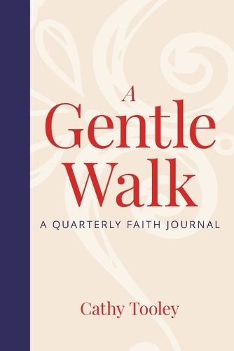 A Gentle Walk: A Quarterly Faith Journal