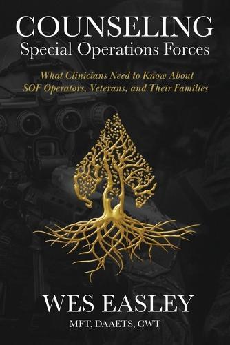 Counseling Special Operations Forces: What Clinicians Need to Know About SOF Operators, Veterans, and Their Families