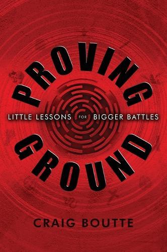 Proving Ground: Little Lessons for Bigger Battles