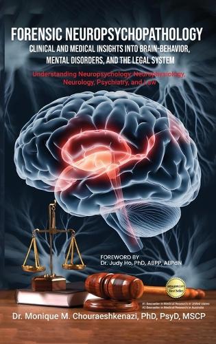 Forensic Neuropsychopathology: Clinical and Medical Insights into Brain-Behavior, Mental Disorders, and the Legal System Vol. 1
