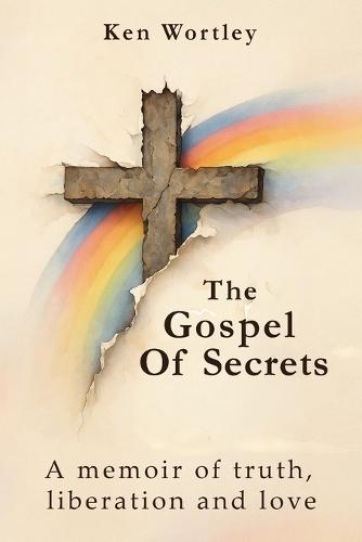 The Gospel of Secrets: A Memoir of Truth, Liberation and Love
