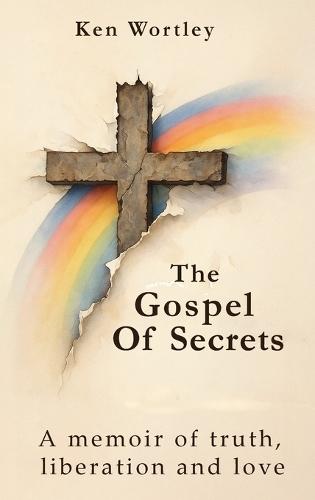 The Gospel of Secrets: A Memoir of Truth, Liberation and Love