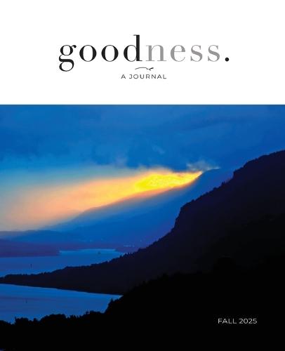 goodness. - a journal showcasing the common goood / Fall 2025