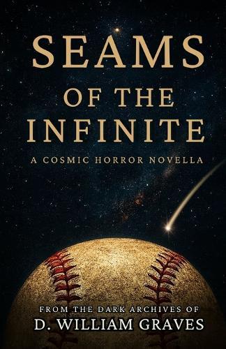 Seams of the Infinite: From the Dark Archives of D. William Graves