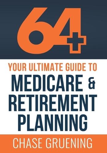 64+: Your Ultimate Guide to Medicare & Retirement Planning