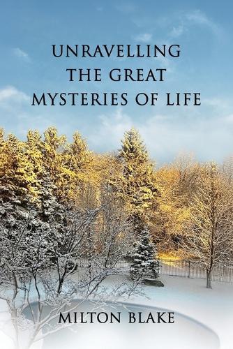Unravelling the Great Mysteries of Life