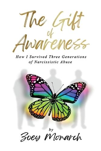 The Gift of Awareness: How I Survived Three Generations of Narcissistic Abuse