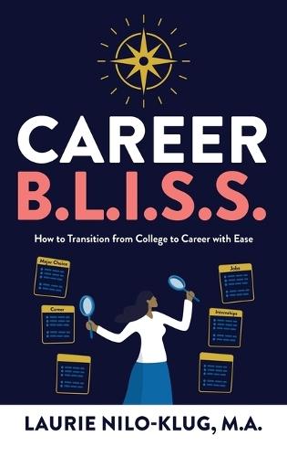 Career B. L. I. S. S.: How to Transition from College to Career with Ease