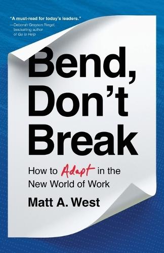 Bend, Don't Break: How to Adapt in the New World of Work