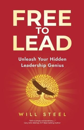 Free To Lead: Unleash Your Hidden Leadership Genius