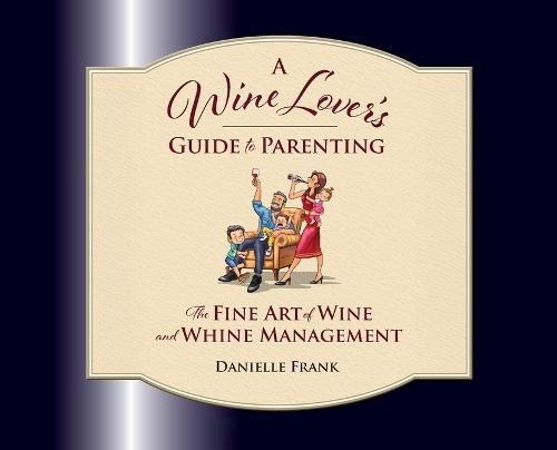 A Wine Lovers Guide to Parenting