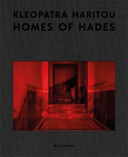 Homes of Hades: Photographs by Cleopatra Haritou