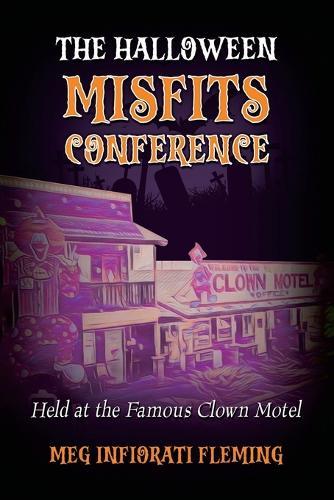 The Halloween Misfits Conference: Held at the Famous Clown Motel