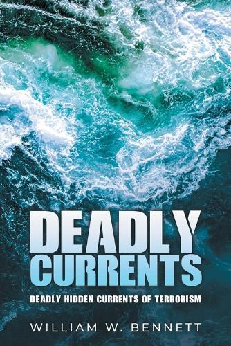 Deadly Currents: Deadly Hidden Currents of Terrorism