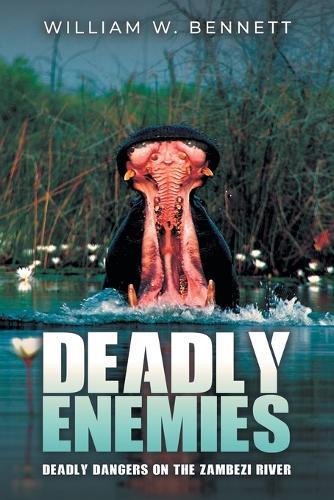 Deadly Enemies: Deadly dangers on the Zambezi River