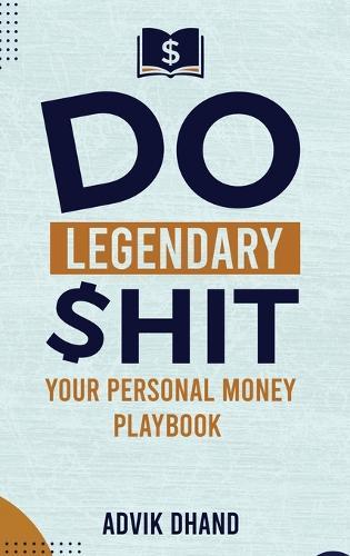 Do Legendary Shit: Your Personal Money Playbook