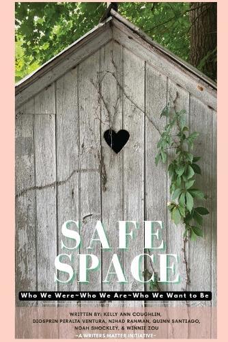Safe Space: Who We Were, Who We Are, Who We Want to Be
