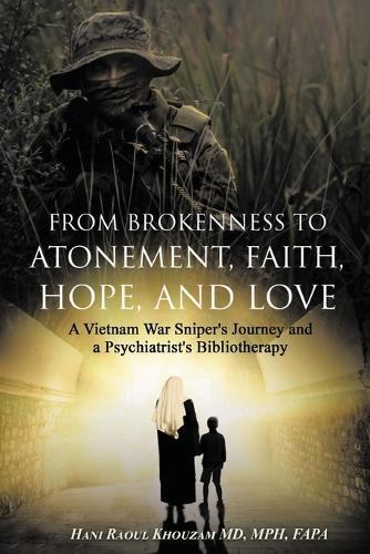 From Brokenness to Atonement, Faith, Hope, and Love: A Vietnam War Sniper's Journey and a Psychiatrist's Bibliography