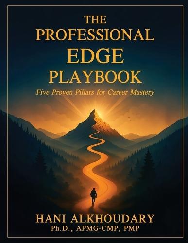 The Professional Edge Playbook: Five Proven Pillars for Career Mastery