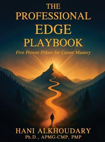 The Professional Edge Playbook: Five Proven Pillars for Career Mastery