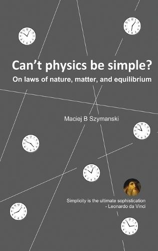Can't physics be simple?: On laws of nature, matter, and equilibrium