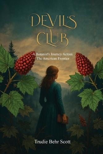 Devil's Club: A Botanist's Journey Across the American Frontier
