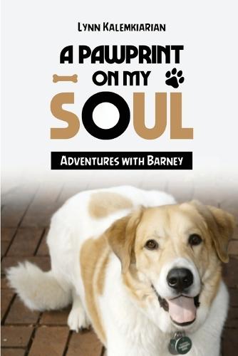 A Pawprint on My Soul: Adventures with Barney