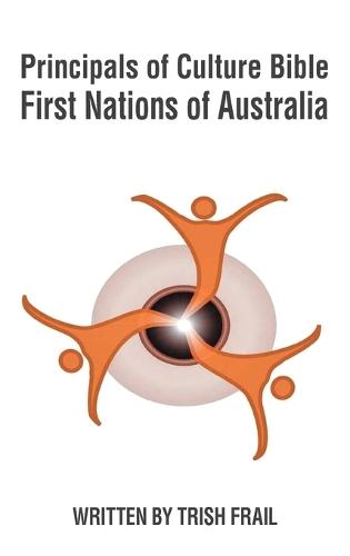 Principals of Culture Bible: First Nations of Australia