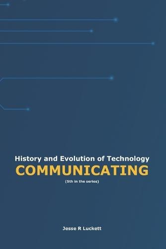 History and Evolution of Technology: Communicating