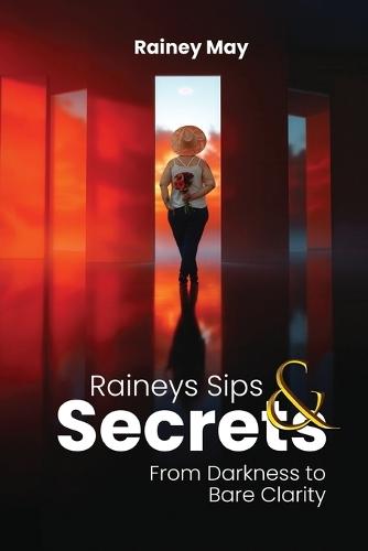 Rainey's Sips & Secrets: From Darkness to Bare Clarity