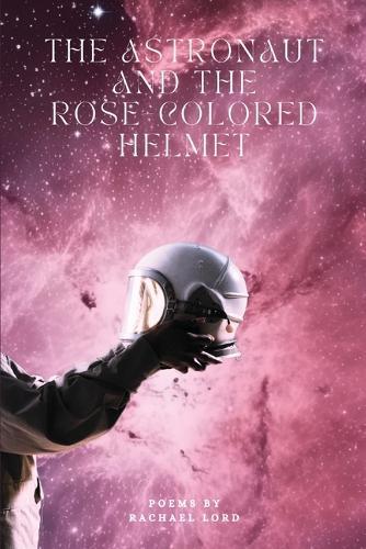 The Astronaut and the Rose-Colored Helmet