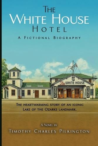 The White House Hotel: A Fictional Biography