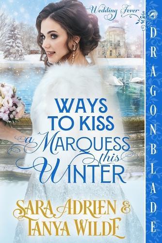 Ways to Kiss a Marquess This Winter: A Regency Historical Romance