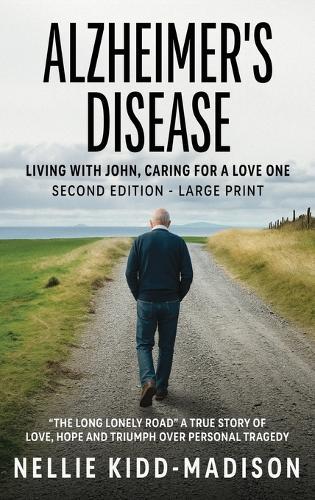 Alzheimer's Disease: Living with John, Caring for a Love One