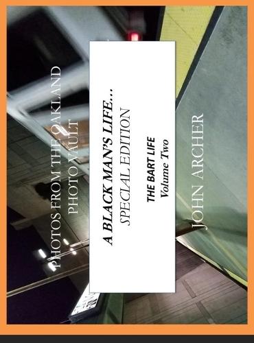 Photos From The Oakland Photo Vault: A Black Man's Life (Special Edition) - The BART Life, Volume Two