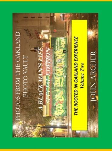 Photos From The Oakland Photo Vault: A Black Mans' Life (Special Edition) The Rooted In Oakland Experience, Volume Two