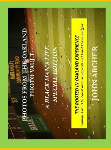 Photos From The Oakladn Photo Vault: A Black Man's Life (Special Edition) The Rooted In Oakland Experience, Volume Five