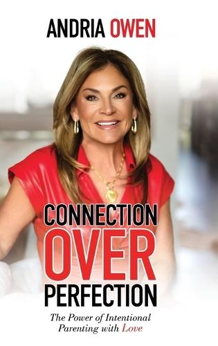 Connection Over Perfection: The Power of Intentional Parenting with Love