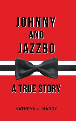 Johnny and Jazzbo: A True Story