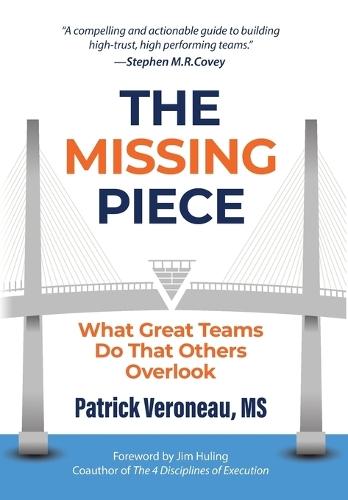 The Missing Piece: What Great Teams Do That Others Overlook: What Great Teams Do That Others Overlook