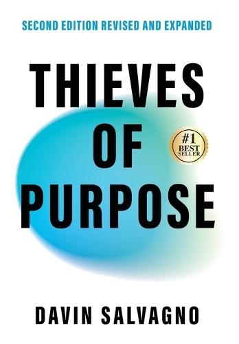 Thieves of Purpose (Second Edition Revised and Expanded): Overcoming the 12 Mindsets Robbing You of Your Potential