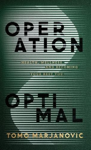 Operation Optimal: Health, Wellness, & Becoming Your Best You