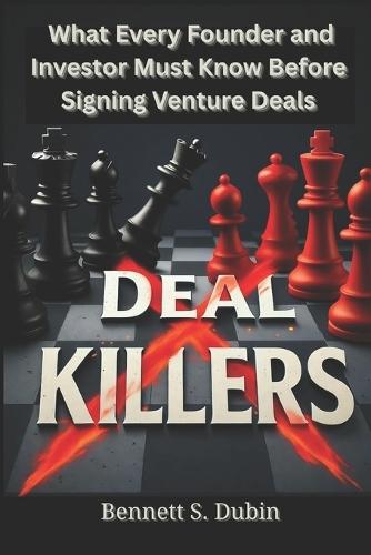 Deal Killers: What Every Founder and Investor Must Know Before Signing Venture Deals